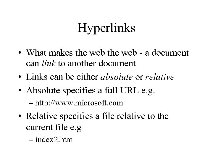 Hyperlinks • What makes the web - a document can link to another document