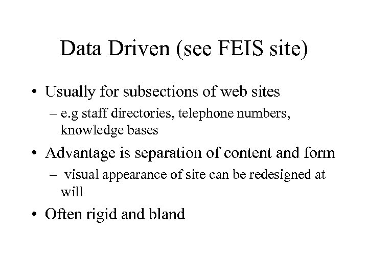Data Driven (see FEIS site) • Usually for subsections of web sites – e.