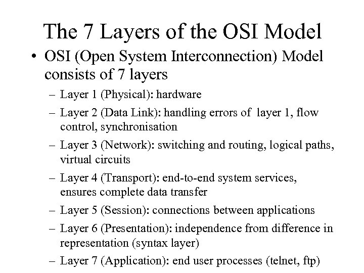 The 7 Layers of the OSI Model • OSI (Open System Interconnection) Model consists