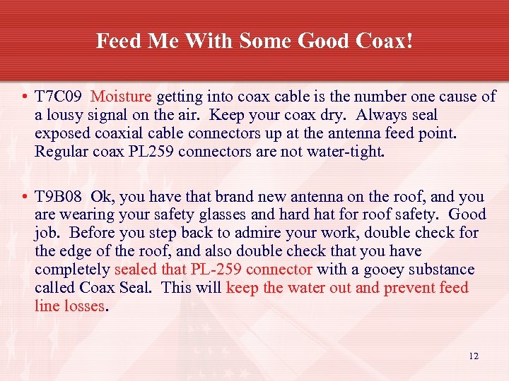 Feed Me With Some Good Coax! • T 7 C 09 Moisture getting into
