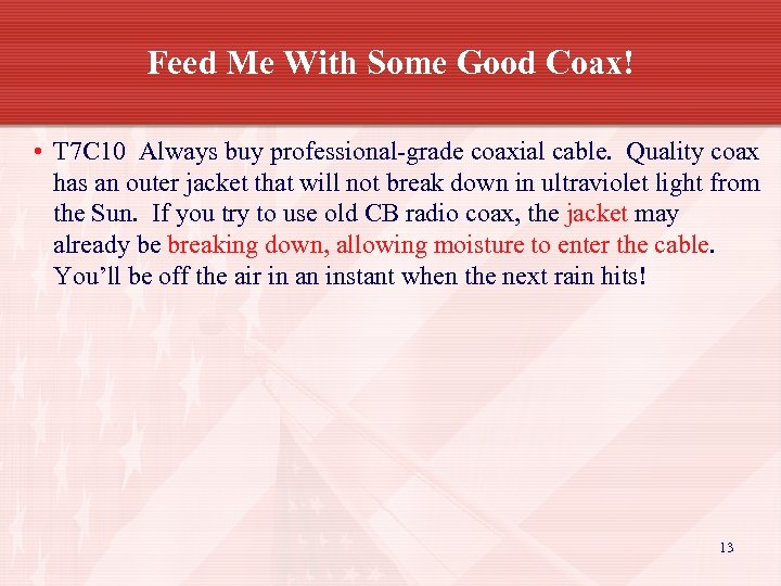 Feed Me With Some Good Coax! • T 7 C 10 Always buy professional-grade