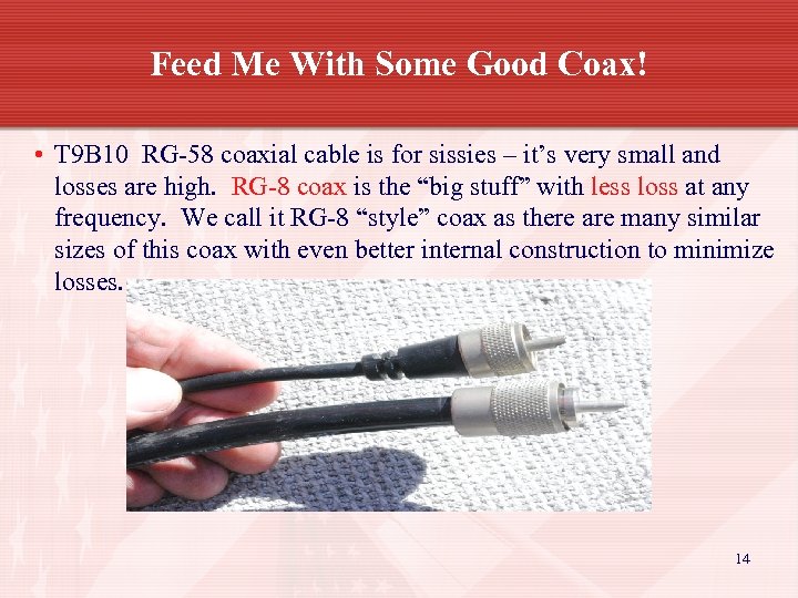 Feed Me With Some Good Coax! • T 9 B 10 RG-58 coaxial cable