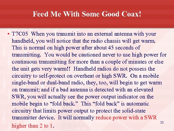 Feed Me With Some Good Coax! • T 7 C 05 When you transmit