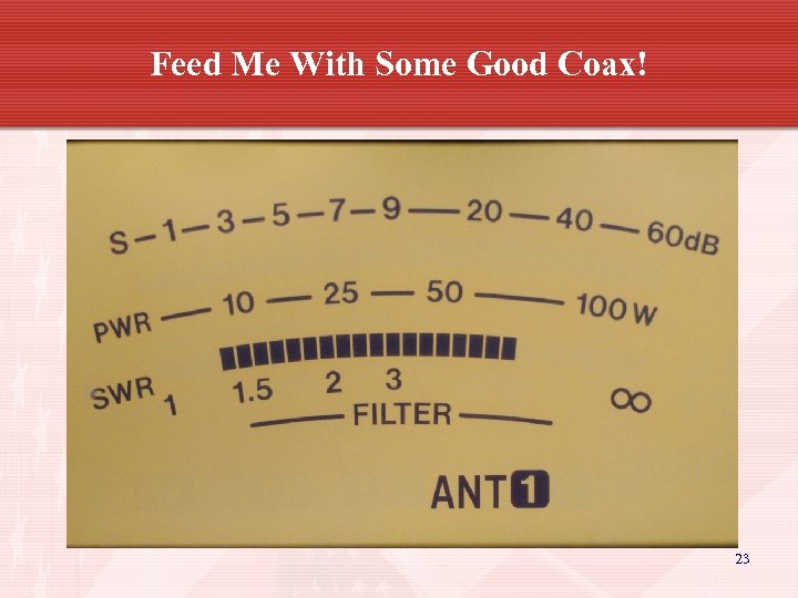 Feed Me With Some Good Coax! 23 