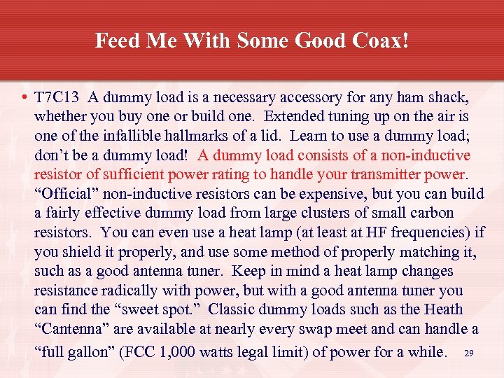 Feed Me With Some Good Coax! • T 7 C 13 A dummy load