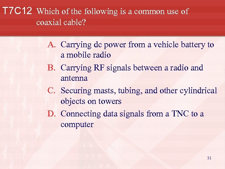 T 7 C 12 Which of the following is a common use of coaxial
