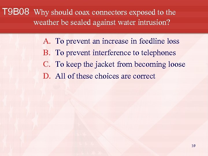 T 9 B 08 Why should coax connectors exposed to the weather be sealed