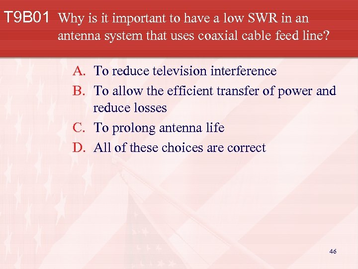 T 9 B 01 Why is it important to have a low SWR in