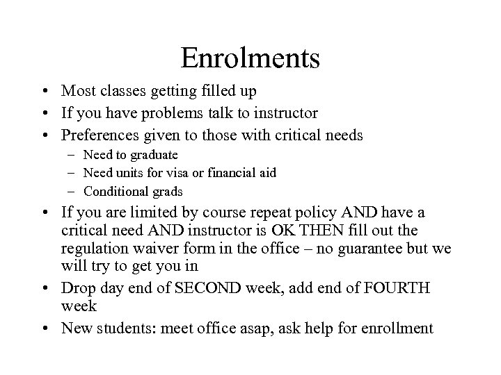 Enrolments • Most classes getting filled up • If you have problems talk to