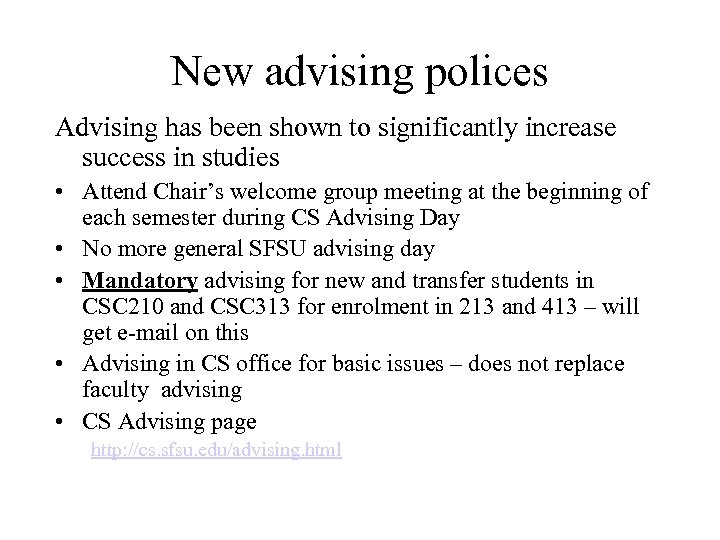 New advising polices Advising has been shown to significantly increase success in studies •