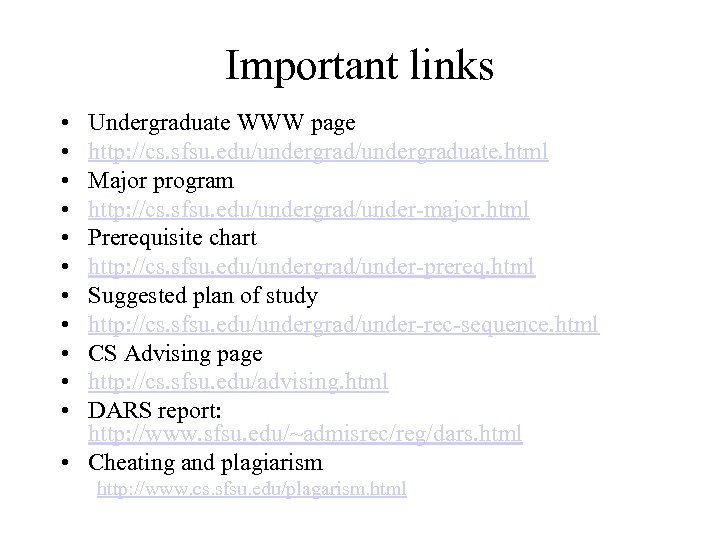 Important links • • • Undergraduate WWW page http: //cs. sfsu. edu/undergraduate. html Major