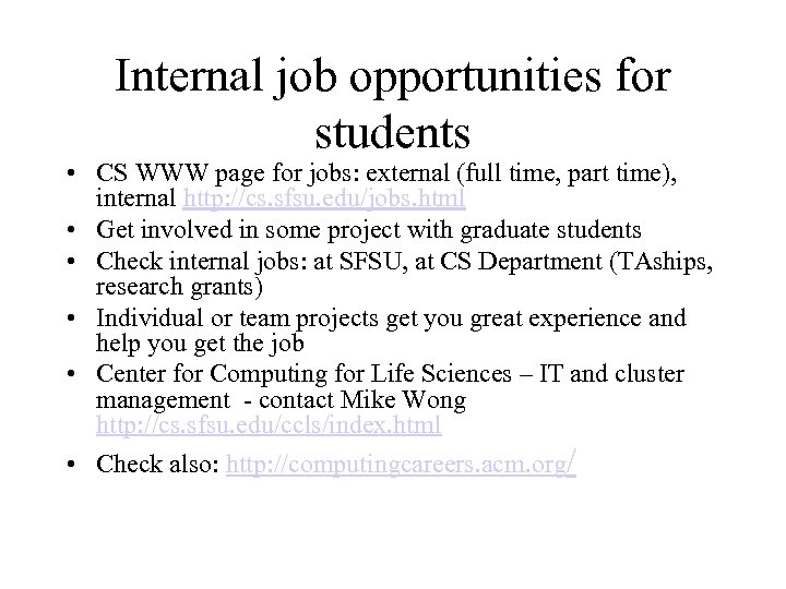 Internal job opportunities for students • CS WWW page for jobs: external (full time,