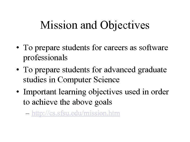 Mission and Objectives • To prepare students for careers as software professionals • To