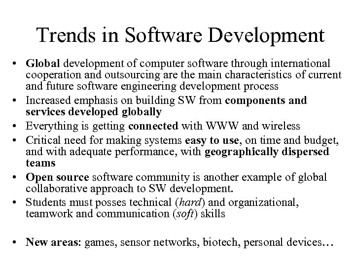 Trends in Software Development • Global development of computer software through international cooperation and