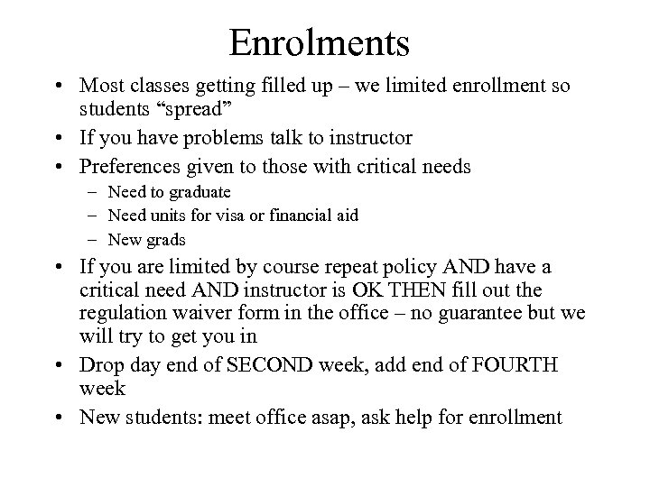 Enrolments • Most classes getting filled up – we limited enrollment so students “spread”