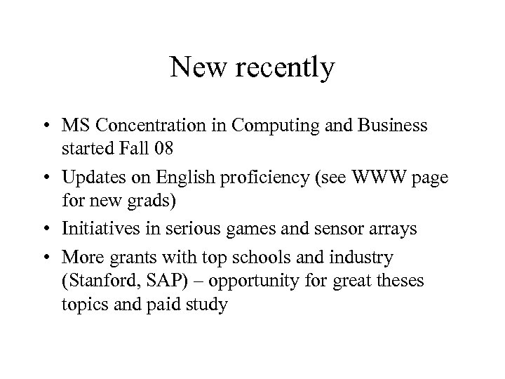 New recently • MS Concentration in Computing and Business started Fall 08 • Updates