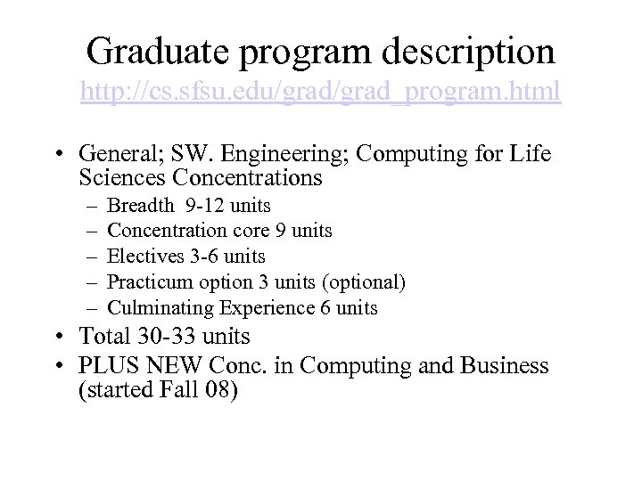 Graduate program description http: //cs. sfsu. edu/grad_program. html • General; SW. Engineering; Computing for