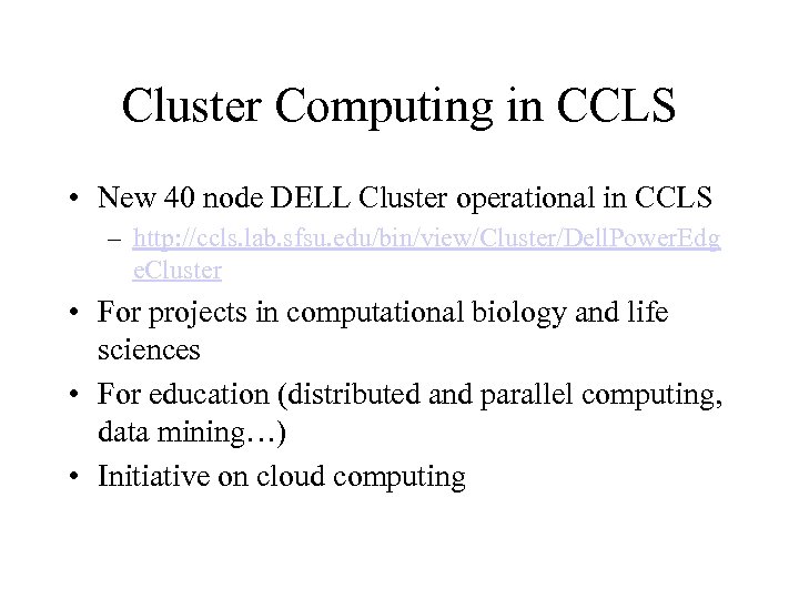 Cluster Computing in CCLS • New 40 node DELL Cluster operational in CCLS –