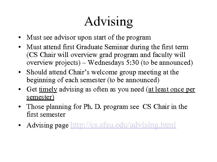 Advising • Must see advisor upon start of the program • Must attend first