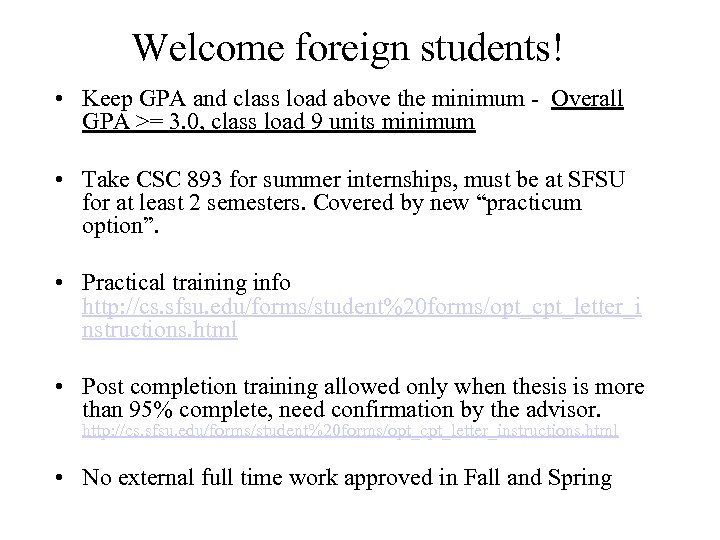 Welcome foreign students! • Keep GPA and class load above the minimum - Overall