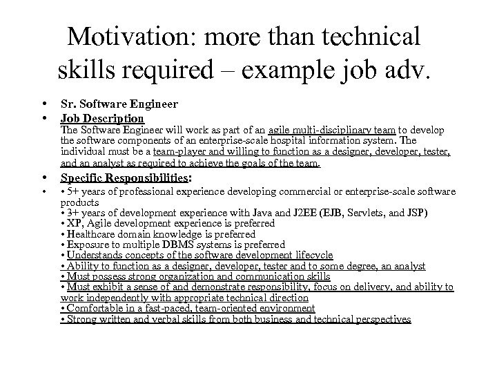 Motivation: more than technical skills required – example job adv. • • Sr. Software