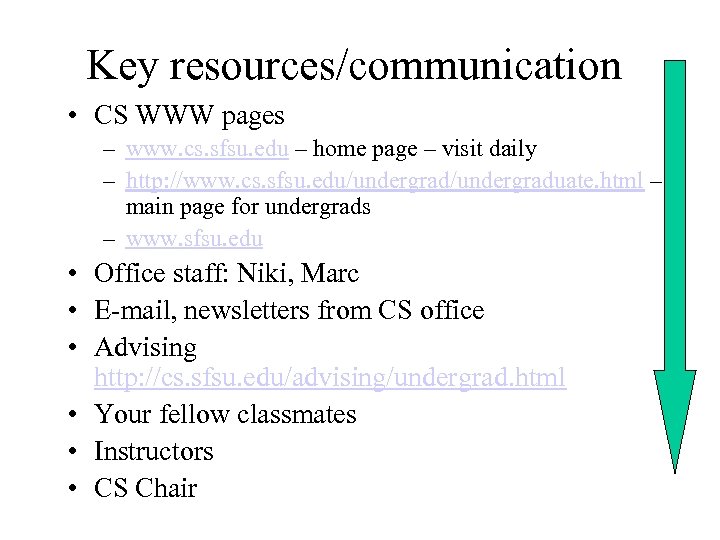 Key resources/communication • CS WWW pages – www. cs. sfsu. edu – home page