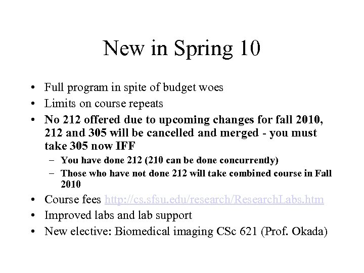 New in Spring 10 • Full program in spite of budget woes • Limits