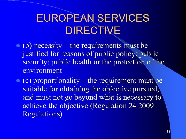 EUROPEAN SERVICES DIRECTIVE (b) necessity – the requirements must be justified for reasons of