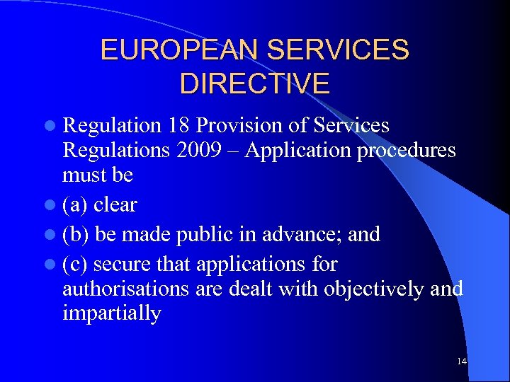 EUROPEAN SERVICES DIRECTIVE l Regulation 18 Provision of Services Regulations 2009 – Application procedures