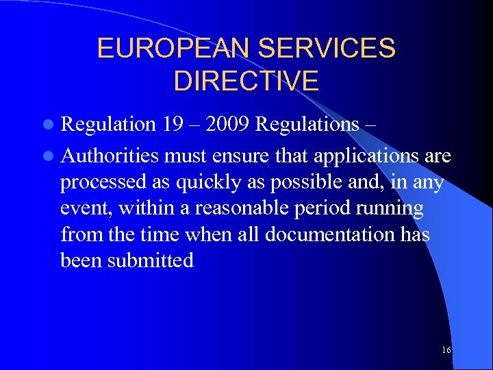 EUROPEAN SERVICES DIRECTIVE l Regulation 19 – 2009 Regulations – l Authorities must ensure