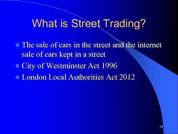 What is Street Trading? l The sale of cars in the street and the