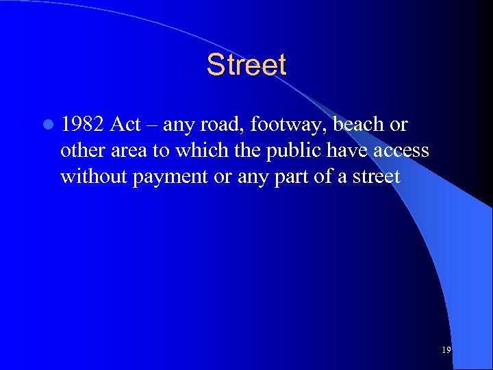 Street l 1982 Act – any road, footway, beach or other area to which