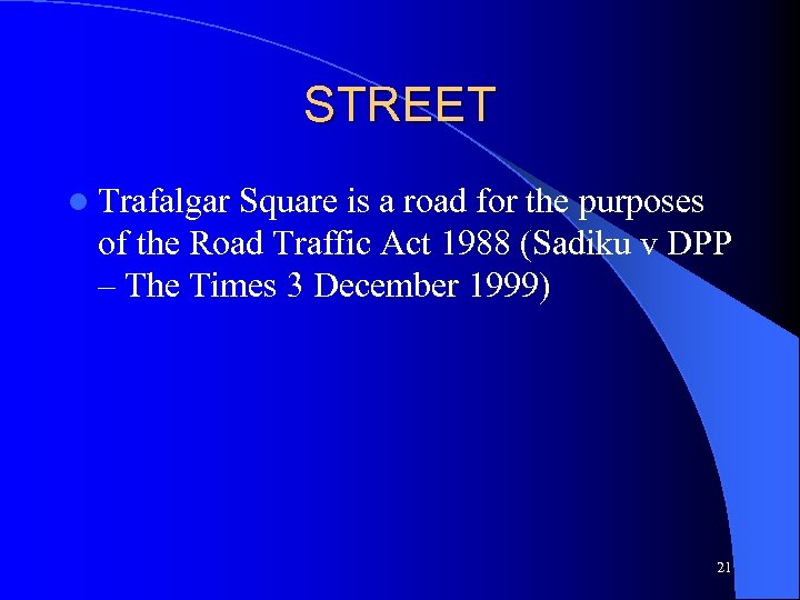 STREET l Trafalgar Square is a road for the purposes of the Road Traffic