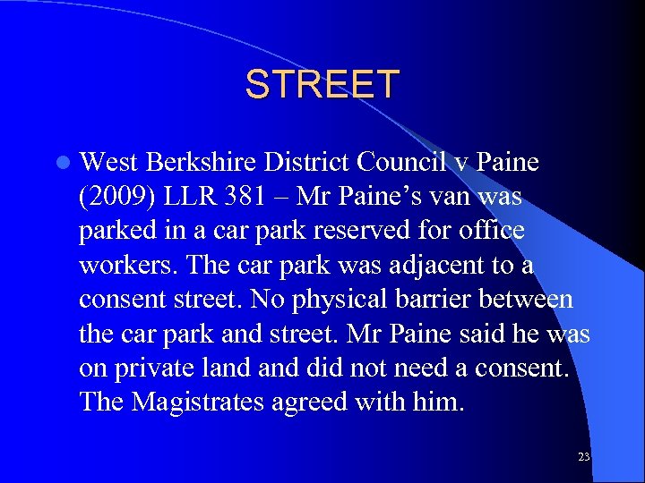 STREET l West Berkshire District Council v Paine (2009) LLR 381 – Mr Paine’s