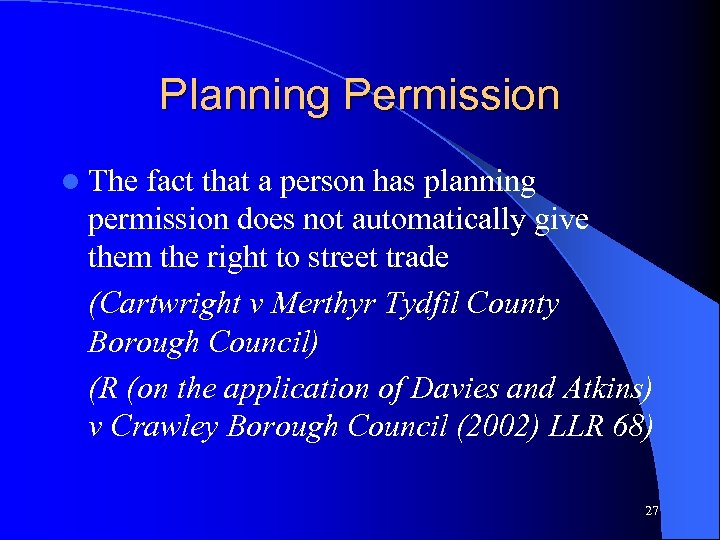 Planning Permission l The fact that a person has planning permission does not automatically