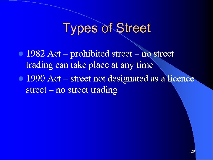 Types of Street l 1982 Act – prohibited street – no street trading can