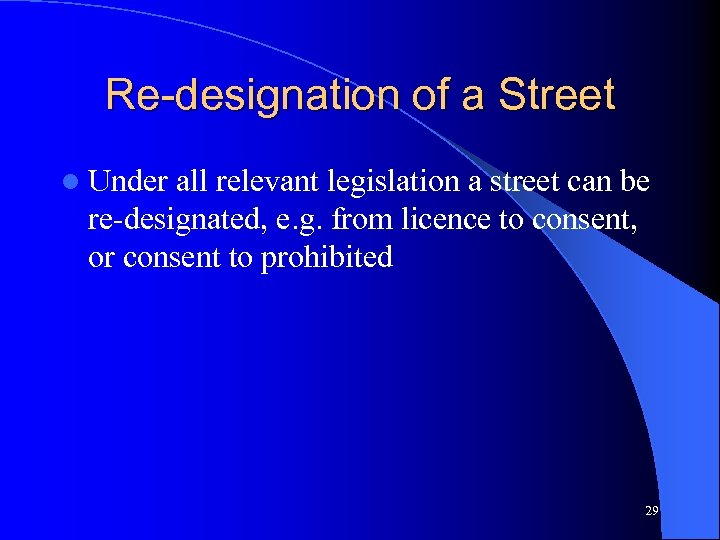 Re-designation of a Street l Under all relevant legislation a street can be re-designated,