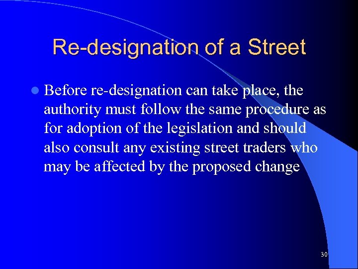 Re-designation of a Street l Before re-designation can take place, the authority must follow