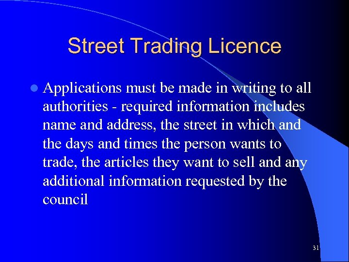 Street Trading Licence l Applications must be made in writing to all authorities -