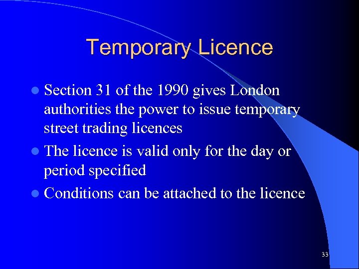 Temporary Licence l Section 31 of the 1990 gives London authorities the power to