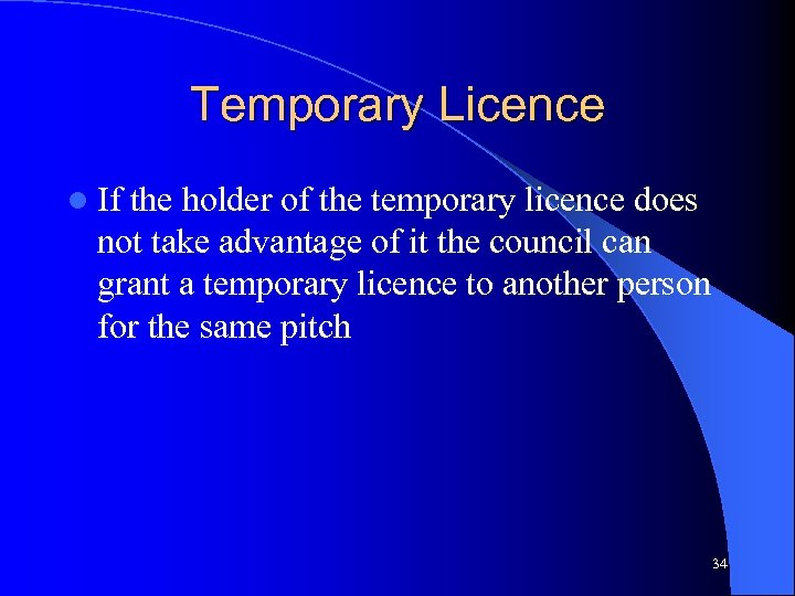 Temporary Licence l If the holder of the temporary licence does not take advantage