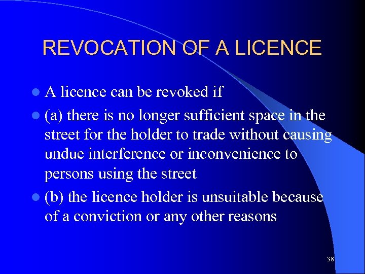 REVOCATION OF A LICENCE l. A licence can be revoked if l (a) there