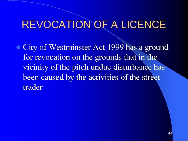 REVOCATION OF A LICENCE l City of Westminster Act 1999 has a ground for