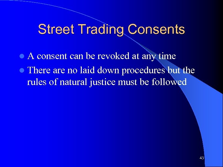 Street Trading Consents l. A consent can be revoked at any time l There