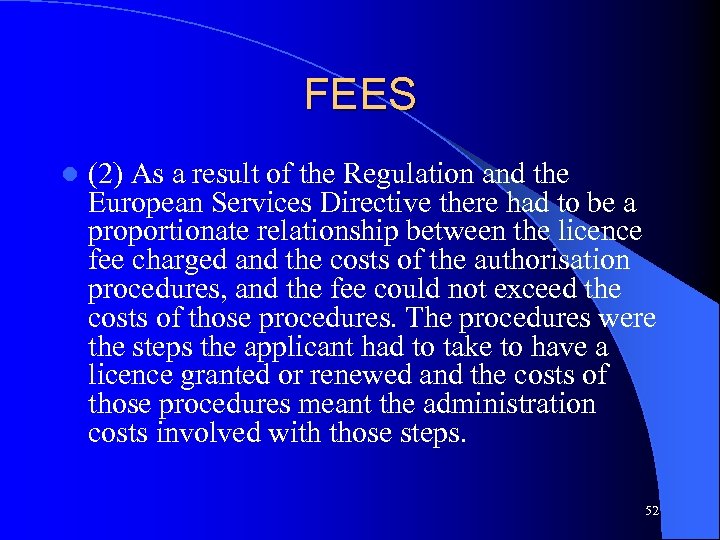 FEES l (2) As a result of the Regulation and the European Services Directive