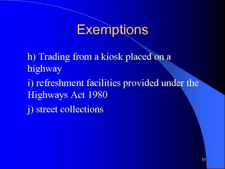 Exemptions h) Trading from a kiosk placed on a highway i) refreshment facilities provided