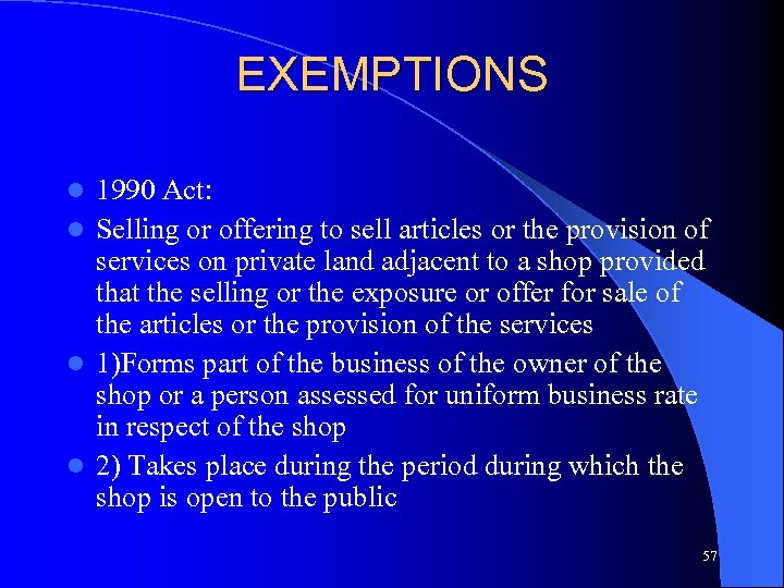 EXEMPTIONS 1990 Act: l Selling or offering to sell articles or the provision of