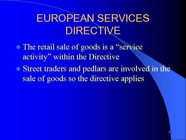 EUROPEAN SERVICES DIRECTIVE l The retail sale of goods is a “service activity” within