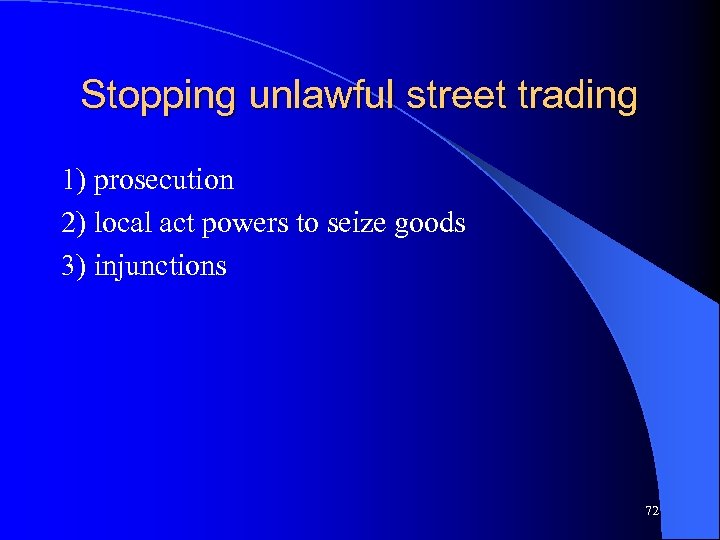 Stopping unlawful street trading 1) prosecution 2) local act powers to seize goods 3)