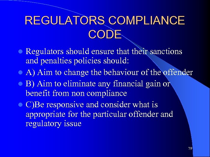 REGULATORS COMPLIANCE CODE Regulators should ensure that their sanctions and penalties policies should: l